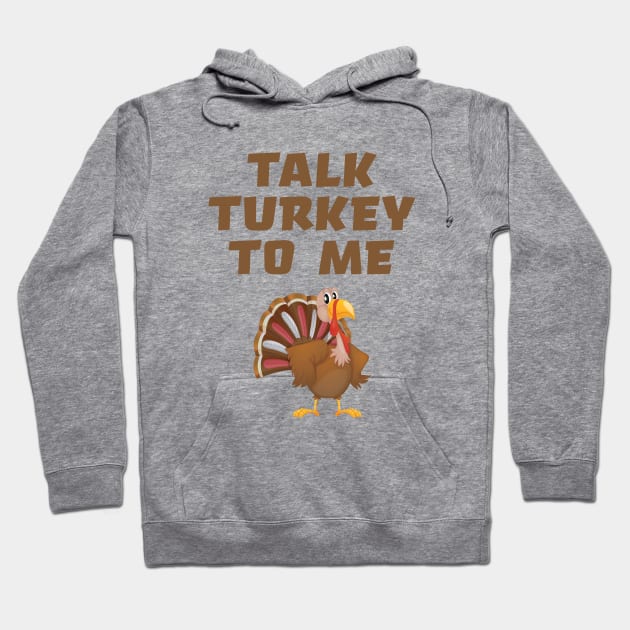 Talk Turkey To Me Hoodie by mstory